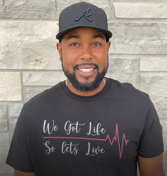 WE GOT LIFE SO LETS LIFE T SHIRT