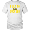 BUILT TO SUCCEED T SHIRT - Passions 4 you