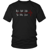 WE GOT LIFE SO LETS LIFE T SHIRT - Passions 4 you